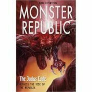 Monster Republic. The Judas Code - Ben Horton imagine