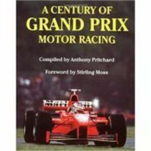 A Century of Grand Prix Motor Racing - Anthony Pritcard imagine