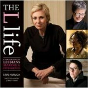The L Life. Extraordinary Lesbians Making a Difference - Erin McHugh imagine