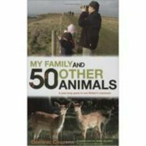 My Family and 50 Other Animals. A Year with Britain's Mammals - Dominic Couzens imagine