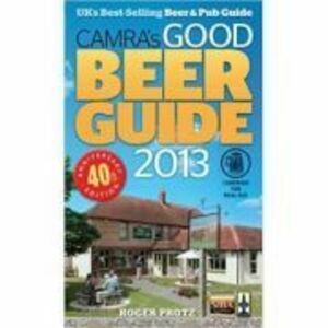 CAMRA's Good Beer Guide 2013 - Roger Protz imagine