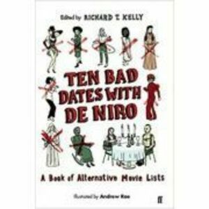 Ten Bad Dates with De Niro - Richard T. Kelly imagine