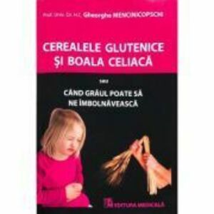 Cereale glutenice si boala celiaca - Gheorghe Mencinicopschi imagine