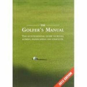 The Golfer's Manual. The Quintessential Guide to Rules, Scoring, Handicapping and Etiquette - Paige Warr imagine