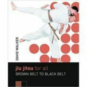 Jiu Jitsu for All. Brown Belt to Black Belt - David Walker imagine