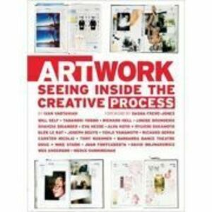 Art Work. Seeing Inside the Creative Process - Ivan Vartanian imagine