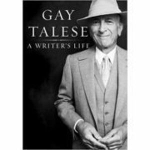 Writer's Life - Gay Talese imagine