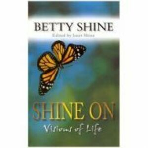 Shine on Vision of Life - Betty Shine imagine
