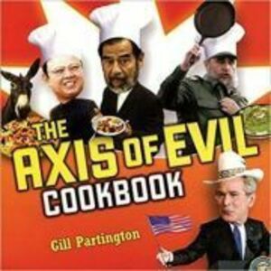 The Axis of Evil Cookbook - Gill Partington imagine