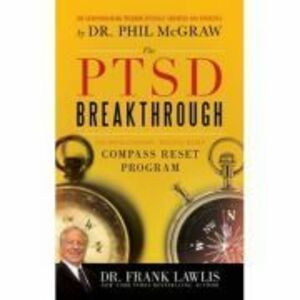 The PTSD Breakthrough. The Revolutionary, Science-Based Compass RESET Program - G. Frank Lawlis imagine