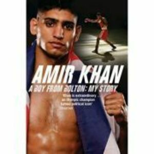 Amir Khan, A Boy From Bolton. My Story - Amir Khan imagine