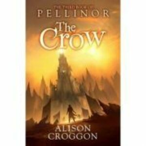 The Crow. The Third Book of Pellinor - Alison Croggon imagine