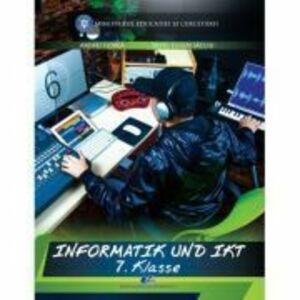 Informatica si TIC in limba germana. Clasa 7. Manual - Andrei Florea, Silviu-Eugen Sacuiu imagine