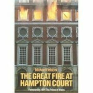 The Great Fire at Hampton Court - Michael Fishlock imagine