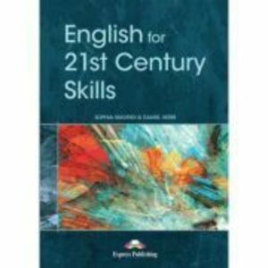 Carte de metodica in limba engleza English for 21st Century skills. Material pentru profesor - Sophia Mavridi imagine