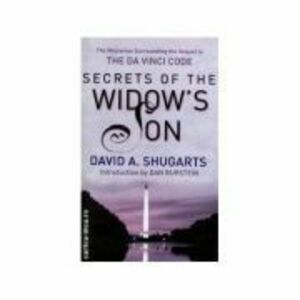 Secrets Of The Widow's Son. The Mysteries Surrounding The Sequel To The Da Vinci Code - David A. Shugarts imagine