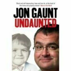 Undaunted. The True Story Behind the Popular Shock-Jock - Jon Gaunt imagine