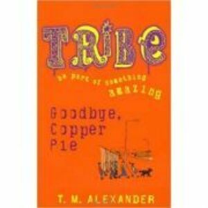 Goodbye Copper Pie. Tribe - M. Alexander imagine