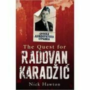 The Quest for Radovan Karadzic - Nick Hawton imagine