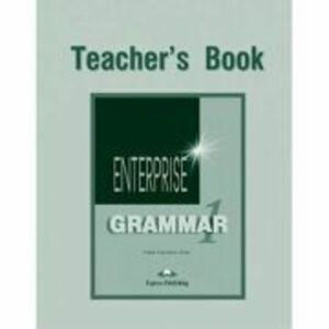 Curs de gramatica limba engleza Enterprise Grammar 1 Manualul profesorului - Virginia Evans, Jenny Dooley imagine