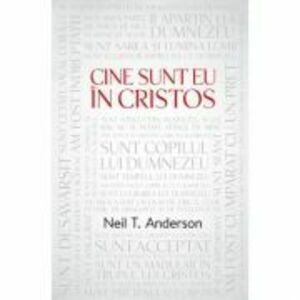 Cine Sunt Eu In Cristos - Neil T. Anderson imagine