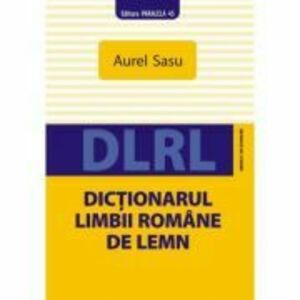 Dictionarul limbii romane de lemn - Aurel Sasu imagine