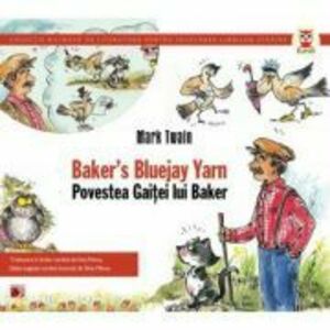 Baker`S Bluejay Yarn / Povestea Gaitei lui Baker - Mark Twain imagine