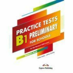 Curs limba engleza examen Cambridge B1 Preliminary for Schools Practice Tests Manualul elevului - Kathy Dobb, Jenny Dooley imagine
