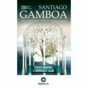 Prizonierii crinului alb - Santiago Gamboa imagine