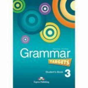 Curs de limba engleza Grammar Targets 3 Manualul elevului - Virginia Evans, Jenny Dooley imagine