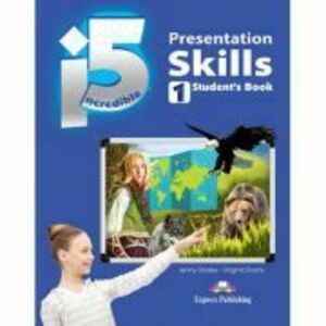 Curs limba engleza Incredible 5 1 Presentation Skills Manualul elevului - Jenny Dooley, Virginia Evans imagine
