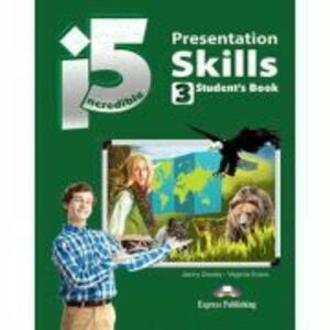 Curs limba engleza Incredible 5 3 Presentation Skills Manualul elevului - Jenny Dooley, Virginia Evans imagine