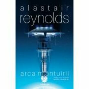 Arca mantuirii (Trilogia Spatiul Revelatiei, partea a II-a) - Alastair Reynolds imagine
