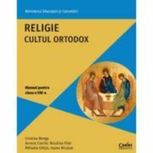 Religie. Cultul ortodox. Manual pentru clasa a 8-a - Cristina Benga imagine