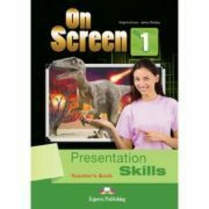 Curs limba engleza On Screen 1 Presentation Skills Manualul Profesorului - Jenny Dooley, Virginia Evans imagine