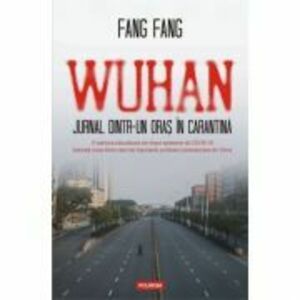 Wuhan. Jurnal dintr-un oras in carantina - Fang Fang imagine