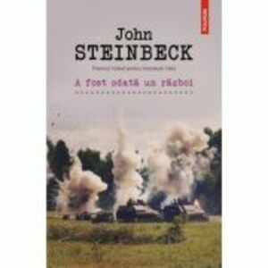 A fost odata un razboi - John Steinbeck imagine
