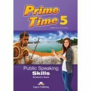 Curs limba engleza Prime Time 5 Public Speaking Skills Manual - Virginia Evans, Jenny Dooley imagine