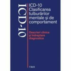 ICD-10 Clasificarea tulburarilor mentale si de comportament. Descrieri clinice si indreptare diagnostice - Editie coordonata de Mircea Lazarescu imagine