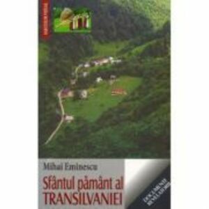 Sfantul pamant al Transilvaniei - Mihai Eminescu imagine