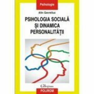 Psihologia sociala si dinamica personalitatii. Acumulari, sinteze, perspective - Alin Gavreliuc imagine