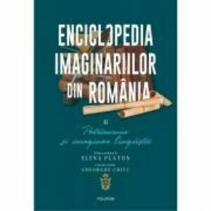 Enciclopedia imaginariilor din Romania. Volumul 2. Patrimoniu si imaginar lingvistic - Elena Platon imagine