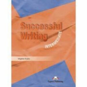 Curs limba engleza Successful Writing Intermediate Manual - Virginia Evans imagine
