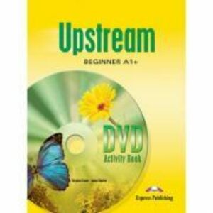 Curs limba engleza Upstream Beginner A1+ Caiet de activitati DVD - Virginia Evans, Jenny Dooley imagine