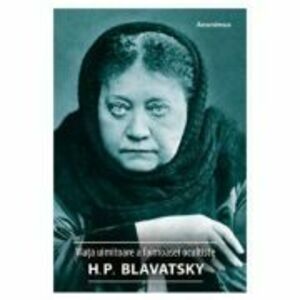 Viata uimitoare a faimoasei ocultiste H. P. Blavatsky - Anonimus imagine
