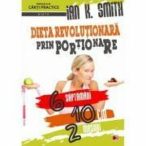 Dieta revolutionara prin portionare - Ian K. Smith imagine