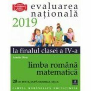 Teste pentru Evaluarea Nationala la finalul clasei a 4-a. Limba romana. Matematica. 20 de teste dupa modelul M. E. N. - Aurelia Dinu imagine