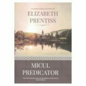 Micul predicator - Elizabeth Prentiss imagine