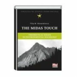 The Midas touch. Theoretical essays in environmental sociology - Filip Alexandrescu imagine