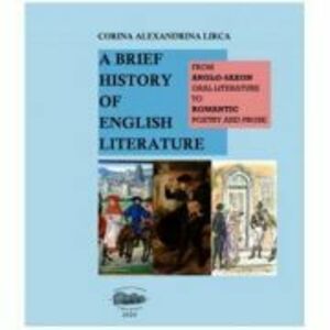 A brief history of English literature. From anglo-saxon oral literature to romantic poetry and prose - Corina Alexandrina Lirca imagine